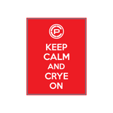 Keep Calm and Crye On Vinyl Sticker